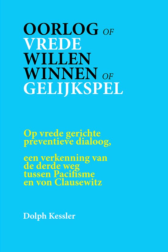Peace-Dialogue-Publications 1 - Oorlog of Vrede -- Willen winnen of Gelijkspel