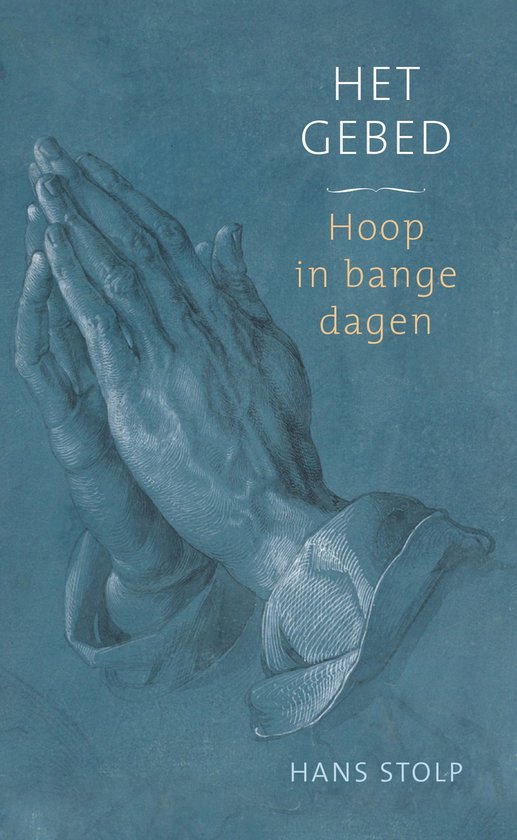 Luchtfoto van handen in gebed met de tekst 'HET GEBED Hoop in bange dagen' en 'HANS STOLP'.