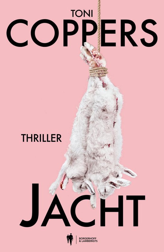 Boekomslag 'Jacht' met de tekst "TONI COPPERS JACHT THRILLER" en een opgehangen wit konijn.