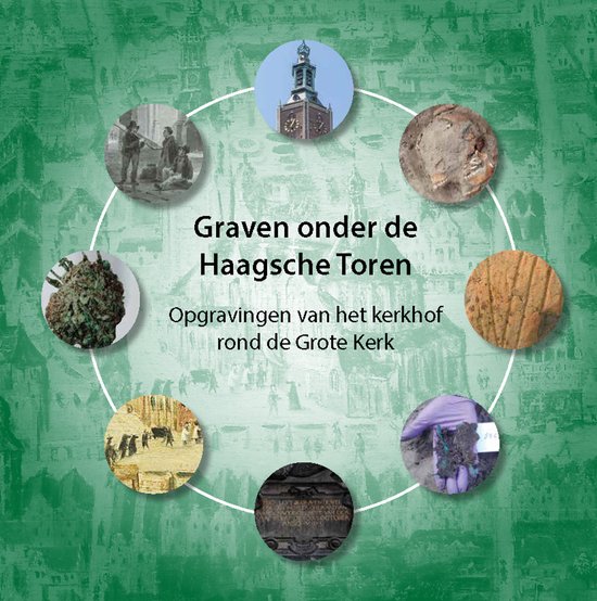 Afbeeldingen van opgravingen rond de Grote Kerk in Den Haag met de tekst 'Graven onder de Haagsche Toren'.