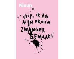 Help! Ik heb mijn vrouw zwanger gemaakt