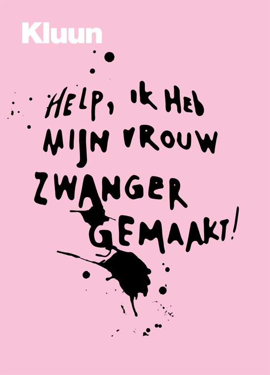 Help, ik heb mijn vrouw zwanger gemaakt! – Kluun