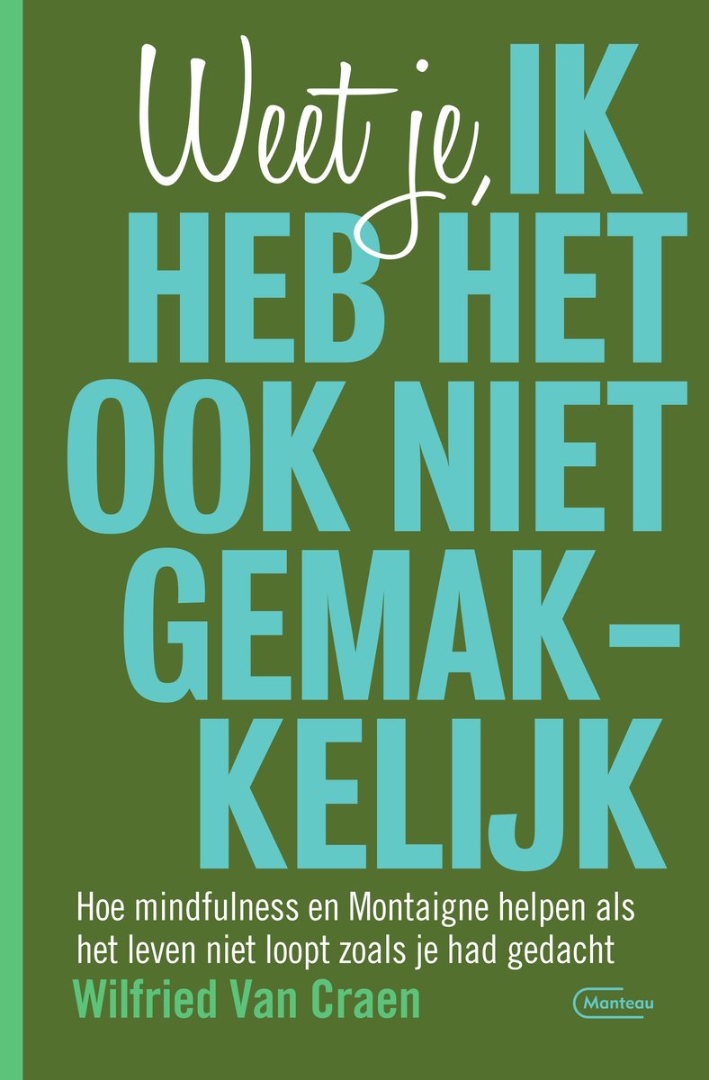 Weet je, ik heb het ook niet gemakkelijk