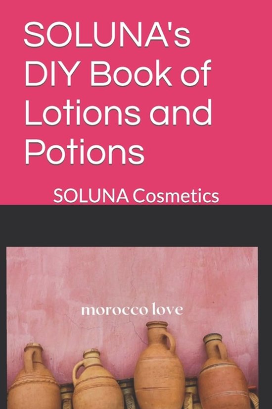 SOLUNA's DIY Book of Lotions and Potions - cover