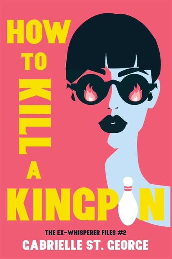 The Ex-Whisperer Files- How to Kill a Kingpin - cover