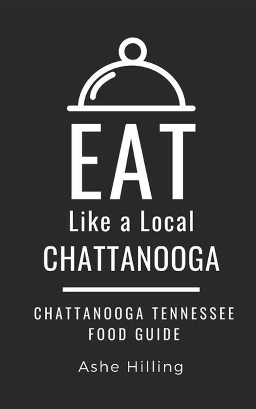 Eat Like a Local- Tennessee- Eat Like a Local-Chattanooga - cover