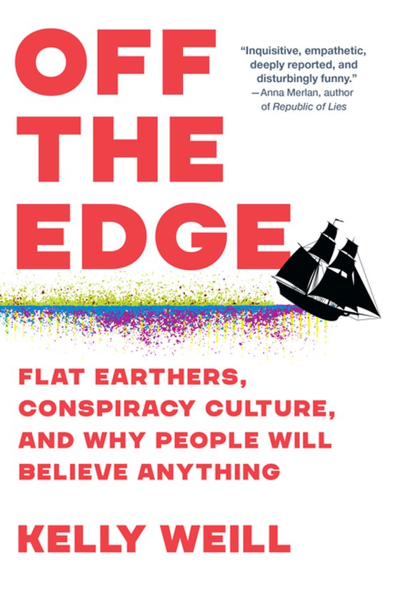 Off the Edge: Flat Earthers, Conspiracy Culture, and Why Peo ... - cover