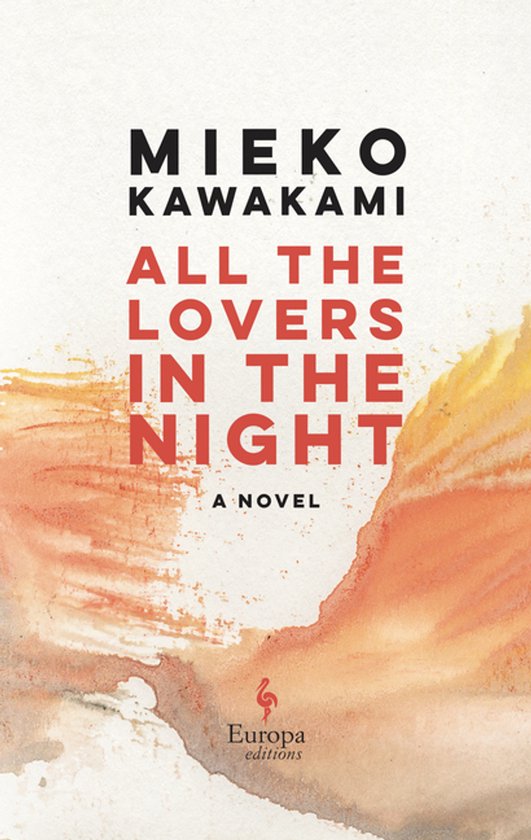 Boekomslag: 'All the Lovers in the Night' door Mieko Kawakami, met rode tekst op een crèmekleurige achtergrond met oranje en gele aquarelstreken.