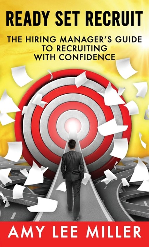 Ready Set Recruit: The Hiring Manager's Guide to Recruiting  ... - cover