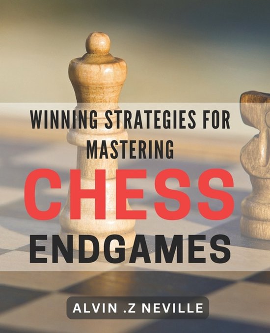Winning Strategies for Mastering Chess Endgames - cover
