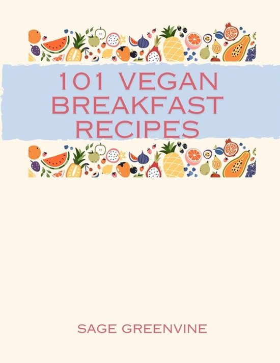 101 Vegan Breakfast Recipes
