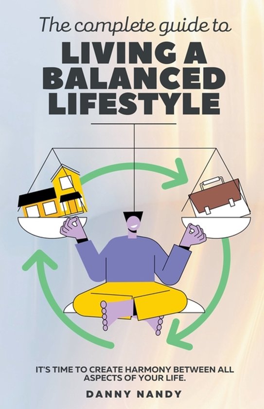 The Complete Guide To Living A Balanced Lifestyle - cover
