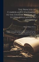 The Princess of Cumberland's Statement to the English Nation, As to Her Application to Ministers
