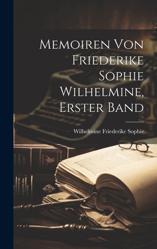 Memoiren von Friederike Sophie Wilhelmine, erster Band - cover