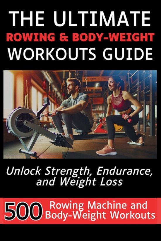 De ultieme roei- en bodyweight-trainingsgids, met een man op een roeimachine en een vrouw in een lungende oefening.