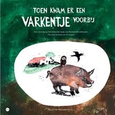 Toen kwam er een varkentje voorbij