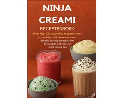 Ninja Creami Receptenboek: Meer dan 100 geweldige recepten voor ijs, sorbets, milkshakes en meer Ninja Creami Receptenboek: Meer dan 100 geweldige recepten voor ijs, sorbets, milkshakes en meer