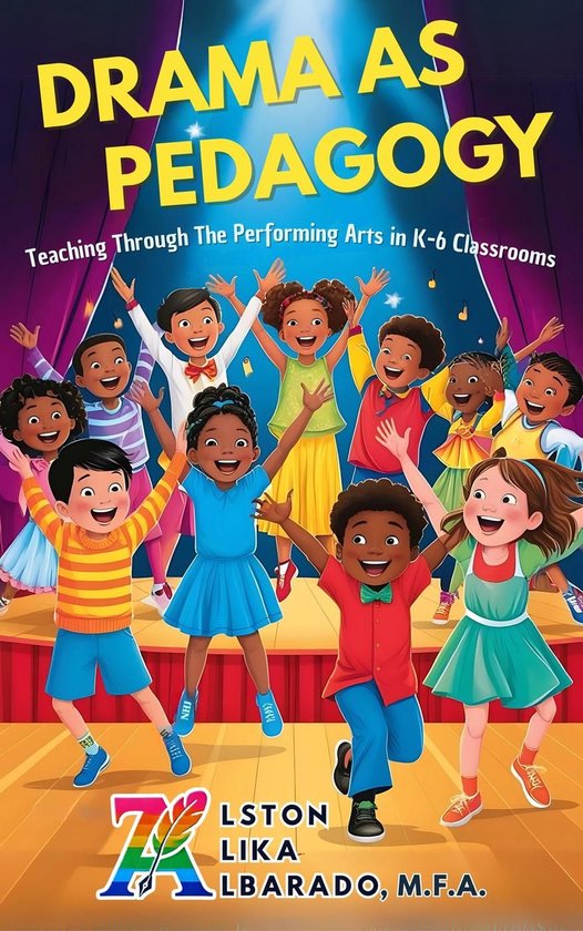 Drama as Pedagogy: Teaching Through the Performing Arts in K–6 Classrooms