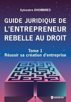 Hors collection 1 - Guide juridique de l'entrepreneur rebelle au droit