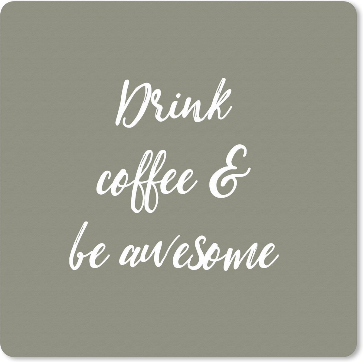 Muismat XXL 50x50 cm - Bureau onderlegger - Bureau mat Quotes - Drink coffee & be awesome - Koffie - Spreuken - Bureaumat - Gaming mousepad xl - Bureaulegger groot - Computer deskmat