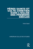 Variorum Collected Studies- Pères saints et culte chrétien dans l’Eglise des premiers siècles
