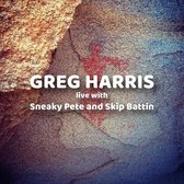 Greg Harris - Live With Sneaky Pete & Skip Battin (CD)
