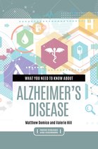 Inside Diseases and Disorders- What You Need to Know about Alzheimer's Disease