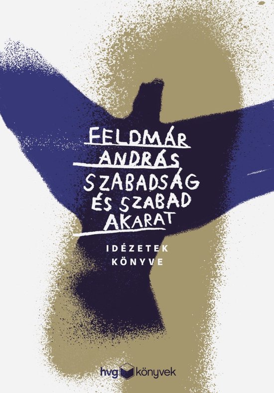 Boek met de titel 'Szabadság és szabad akarat' in witte letters op een donkerblauwe en goudkleurige achtergrond.