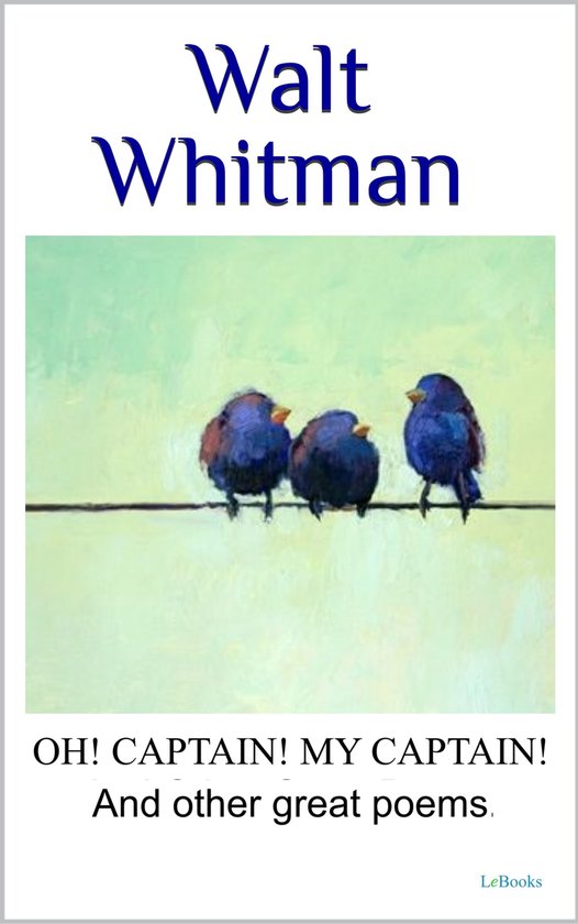 WALT WHITMAN Oh captain, my captain! And other great poems, - cover