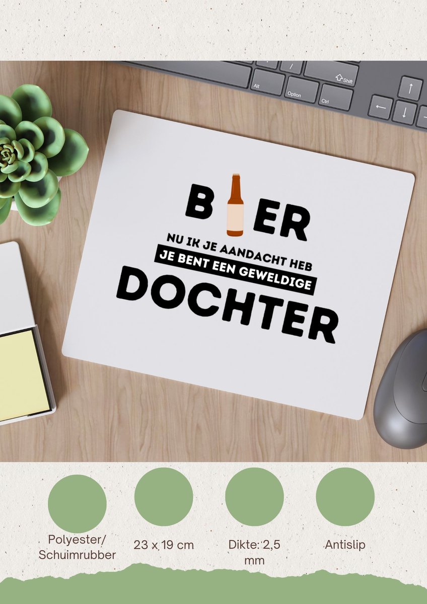 Image of Akyol - bier, nu ik je aandacht heb je bent een geweldige dochter Muismat - Dochter - de beste dochter - verjaardagscadeau - verjaardag - cadeau - cadeautje voor dochter - dochter artikelen - kado - geschenk - gift - 23 bij 19 cm