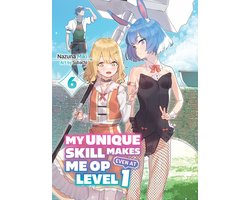My Unique Skill Makes Me OP even at Level 1 Vol 6 (light novel)