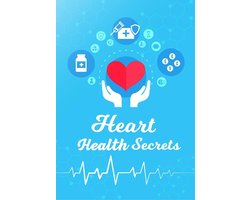 "Heart Health Secret's: Unlock The Key To a Strong er,Happier,Life!"