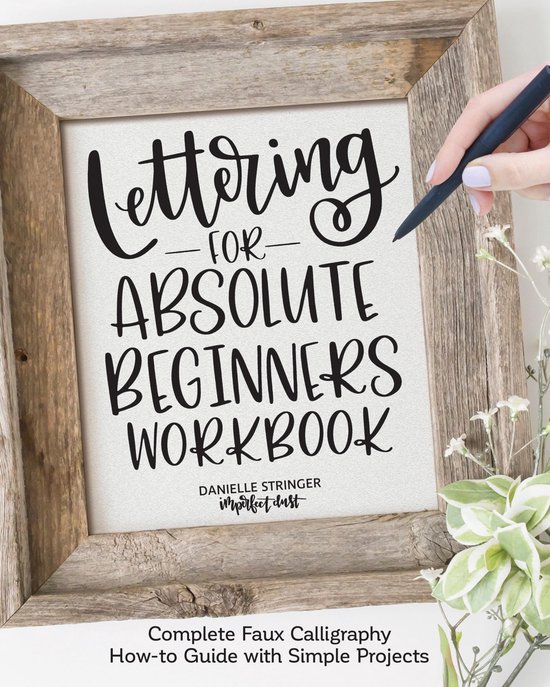 Omslag van 'Lettering for Absolute Beginners Workbook' met kalligrafie tekst en 'Complete Faux Calligraphy How-to Guide with Simple Projects'.