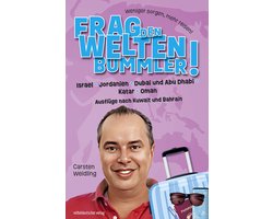 Frag den Weltenbummler! Israel, Jordanien, Dubai und Abu Dhabi, Katar, Oman und Ausflüge nach Kuwait und Bahrain