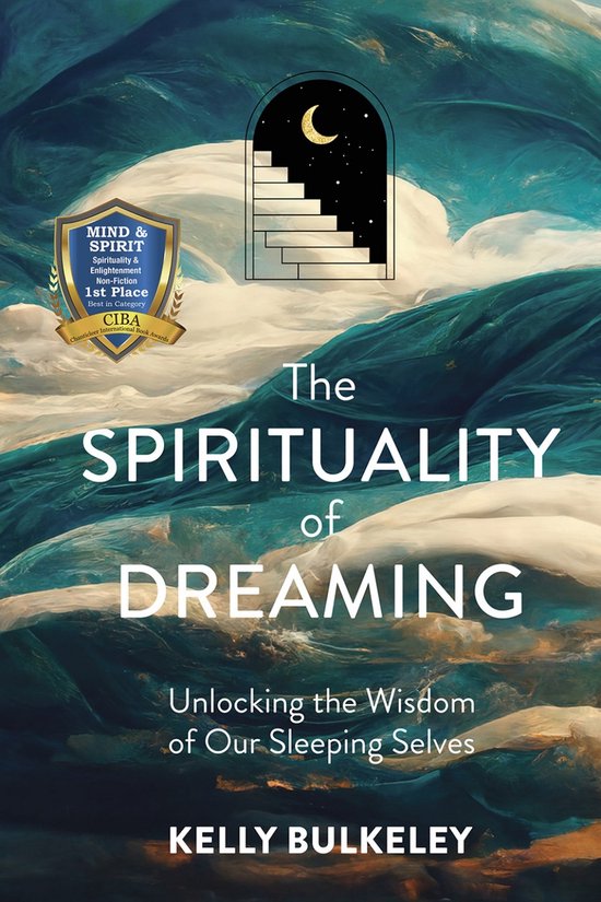 Boekcover 'The Spirituality of Dreaming' met een mystieke, abstracte achtergrond. De titel en ondertitel zijn prominent aanwezig, samen met de naam van de auteur en een CIBA boekaward.