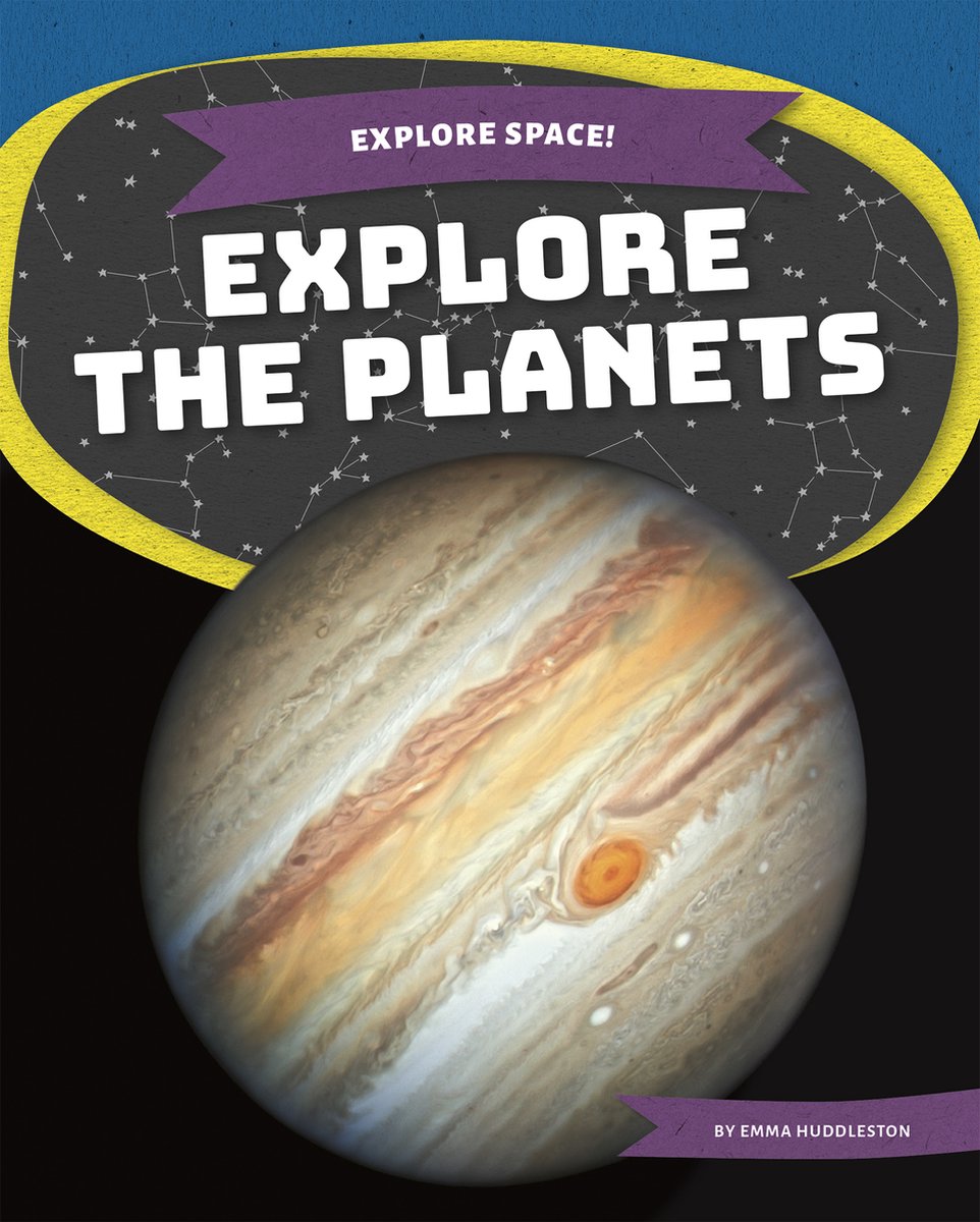 Explore Space!- Explore The Planets van Emma Huddleston
