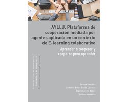 AYLLU. Plataforma de cooperación mediada por agentes aplicada en un contexto de e-learning colaborativo.
