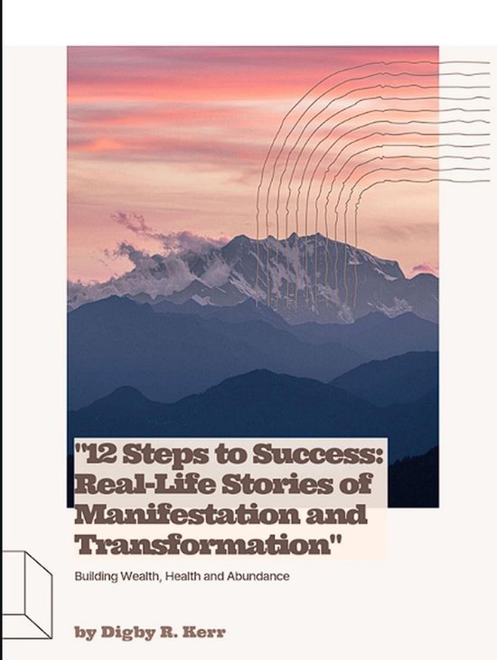 "12 Steps to Success: Real-Life Stories of Manifestation and ... - cover