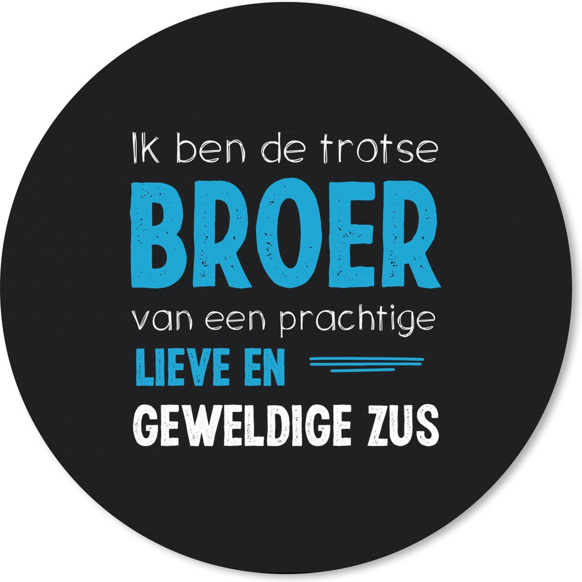 Muismat rond 40x40 cm - Mousepad Ik ben de trotse broer - Broer - Zus - Quotes - Spreuken - Ronde muismatten