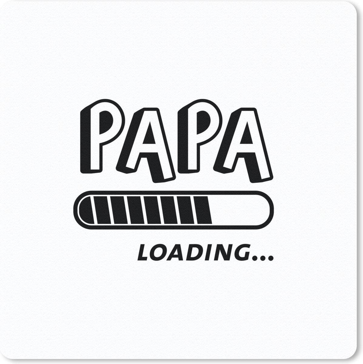 Muismat 30x30 cm - Mousepad Spreuken - Quotes - Papa loading... - Papa - Muismatten