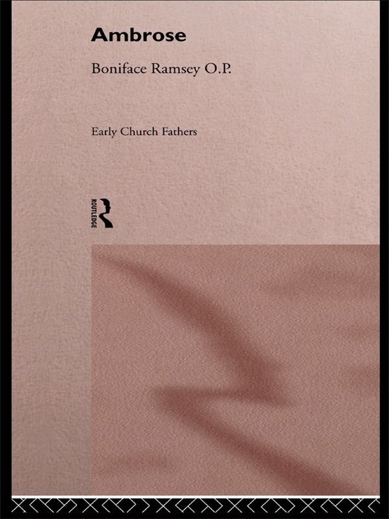 The Early Church Fathers Ambrose (ebook), Boniface Ramsey