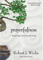 Prayerfulness: Awakening To The Fullness Of Life