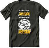 Als Ze Me Missen Dan Ben Ik Vissen T-Shirt | Geel | Grappig Verjaardag Vis Hobby Cadeau Shirt | Dames - Heren - Unisex | Tshirt Hengelsport Kleding Kado - Donker Grijs - L