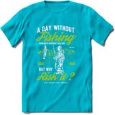 A Day Without Fishing - Vissen T-Shirt | Groen | Grappig Verjaardag Vis Hobby Cadeau Shirt | Dames - Heren - Unisex | Tshirt Hengelsport Kleding Kado - Blauw - S