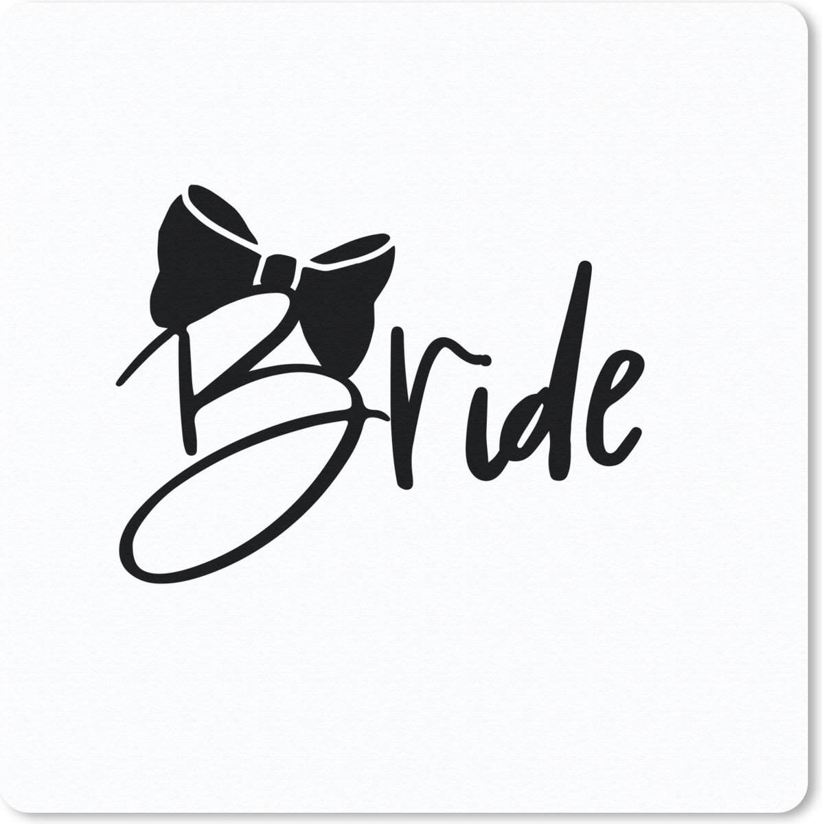 Muismat 30x30 cm - Mousepad Bruiloft - 'Bride' - Spreuken - Quotes - Muismatten