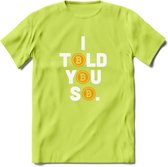 I Told You So - Crypto T-Shirt Kleding Cadeau | Dames / Heren / Unisex | Bitcoin / Ethereum shirt | Grappig Verjaardag kado | BTC Tshirt Met Print | - Groen - XL