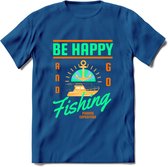 Be Happy Go Fishing - Vissen T-Shirt | Groen | Grappig Verjaardag Vis Hobby Cadeau Shirt | Dames - Heren - Unisex | Tshirt Hengelsport Kleding Kado - Donker Blauw - XL