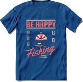 Be Happy Go Fishing - Vissen T-Shirt | Roze | Grappig Verjaardag Vis Hobby Cadeau Shirt | Dames - Heren - Unisex | Tshirt Hengelsport Kleding Kado - Donker Blauw - M