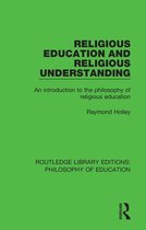Routledge Library Editions: Philosophy of Education - Religious Education and Religious Understanding