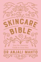 The Skincare Bible : Your No-Nonsense Guide to Great Skin